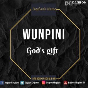 Dagbon Names - Dagbani Names - Dagomba Names - Wunpini - Gods Gift