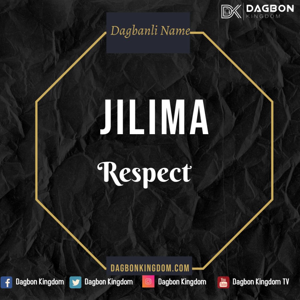 Dagbon Names - Dagbani Names - Dagomba Names -Jilima - Respect -