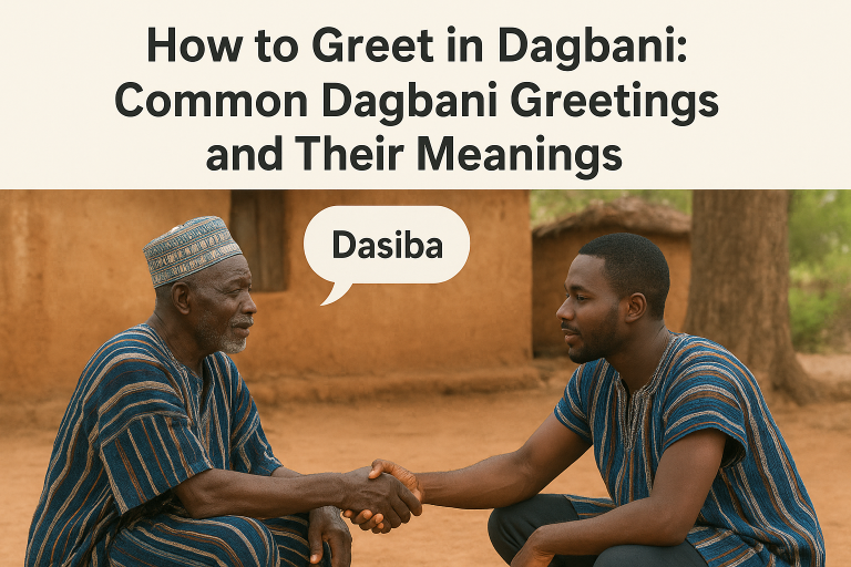 How to Greet in Dagbani Common Dagbani Greetings and Their Meanings