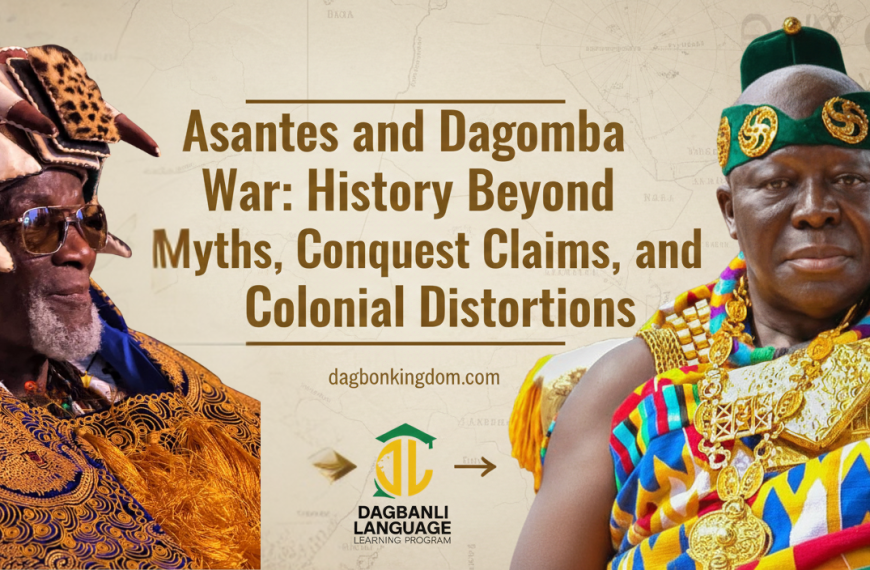 Asantes and Dagomba War: History Beyond Myths, Conquest Claims, and Colonial Distortions